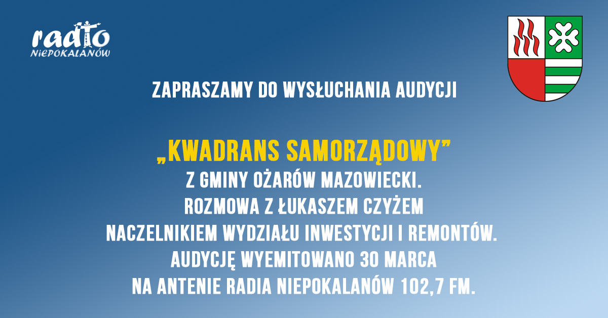 Audycja "Kwadrans Samorządowy" z Gminy Ożarów Mazowiecki. Wywiad z Łukaszem Czyżem Naczelnikiem Wydziału Inwestycji i Remontów