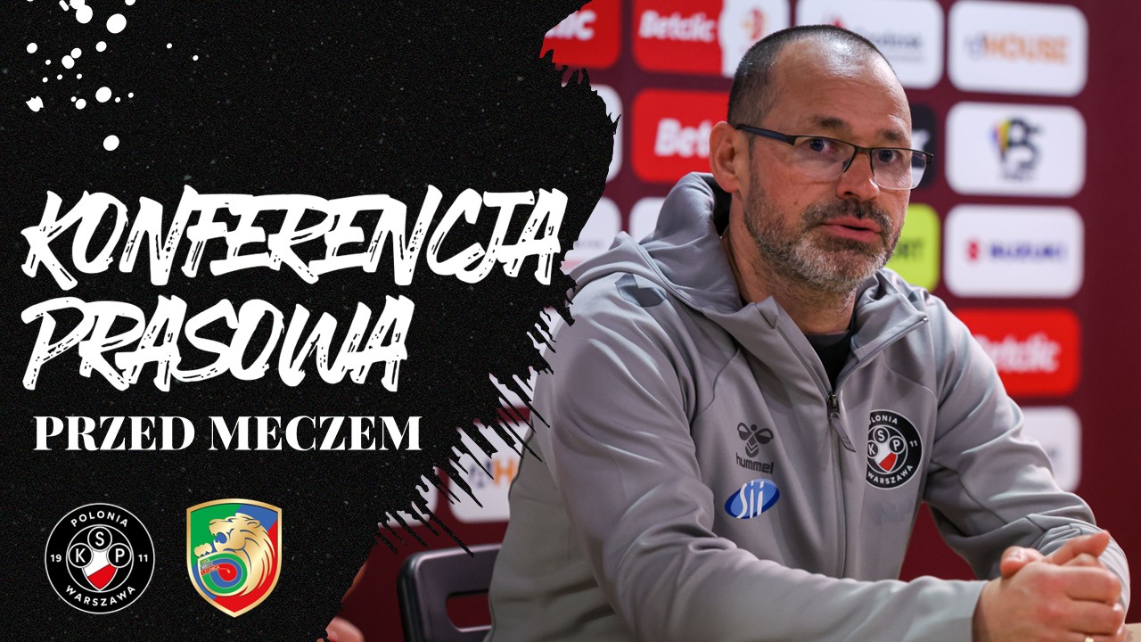 Konferencja prasowa przed meczem Polonia Warszawa – Miedź Legnica