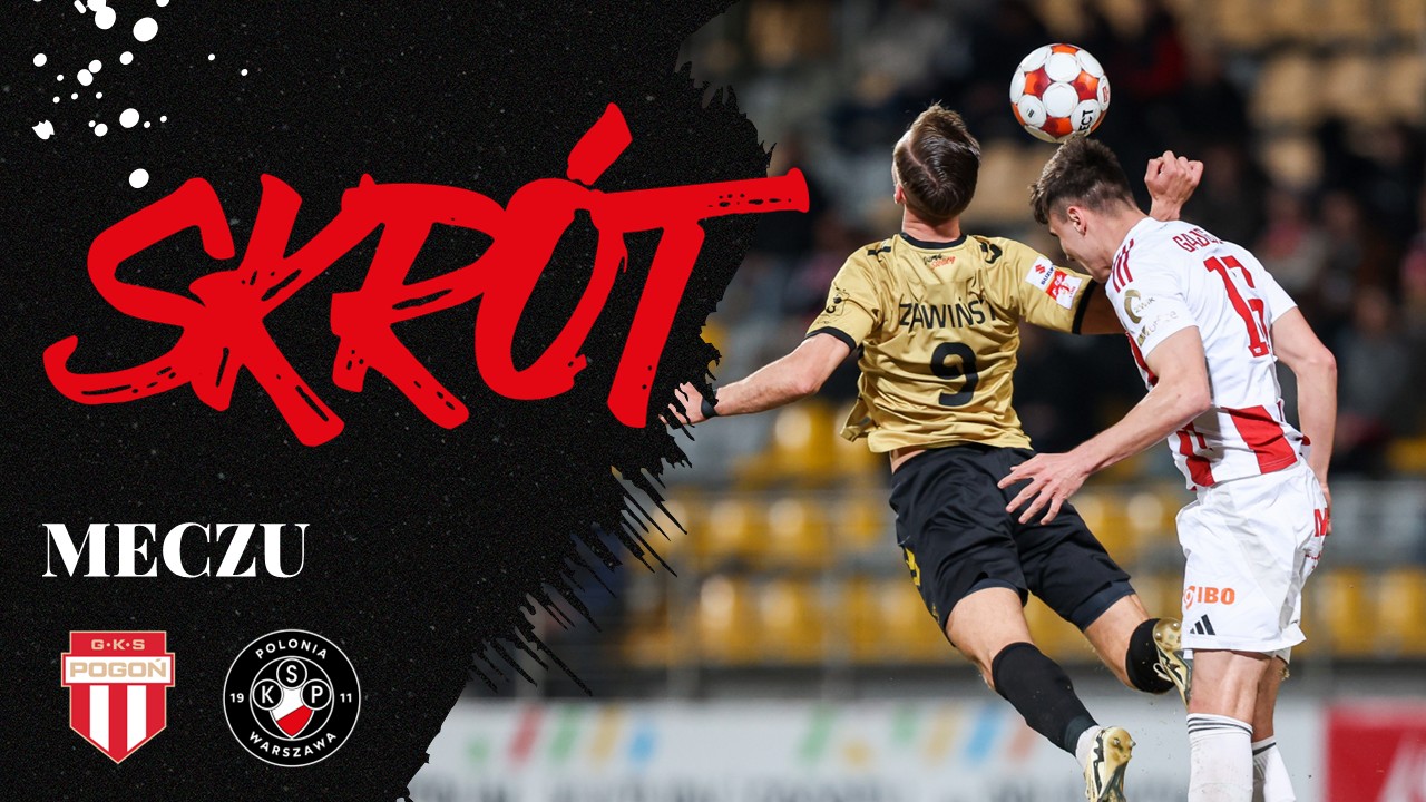 Skrót spotkania Pogoń Grodzisk Mazowiecki – Polonia Warszawa 3:2