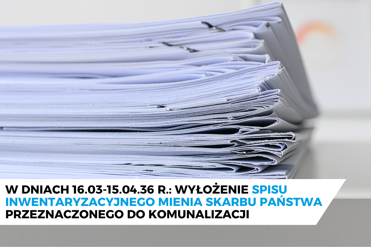 Wyłożenie spisu inwentaryzacyjnego majątku Skarbu Państwa przeznaczonego do komunalizacji