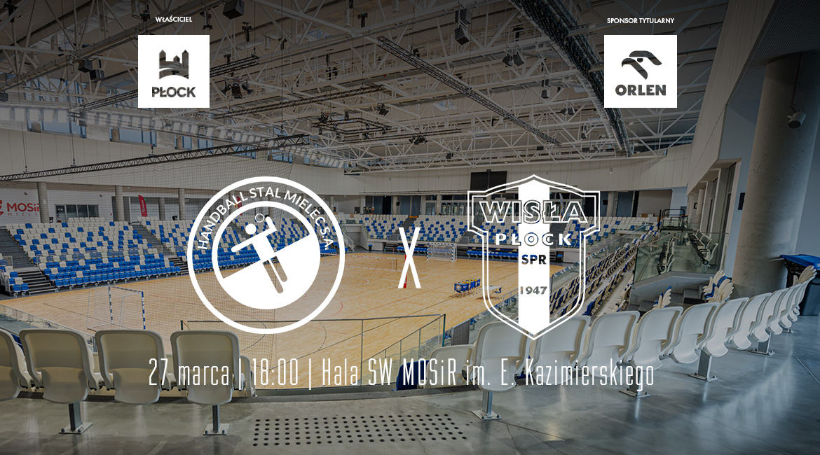 Zapowiedź: Powrót z kadry i od razu w trasę – pierwszy przystanek: Mielec! Handball Stal Mielec – ORLEN Wisła Płock