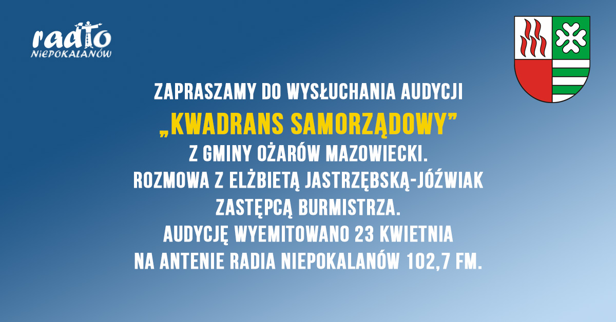 Audycja "Kwadrans Samorządowy" z Gminy Ożarów Mazowiecki. Wywiad z Elżbietą Jastrzębską-Jóźwiak Zastępcą Burmistrza Ożarowa Mazowieckiego