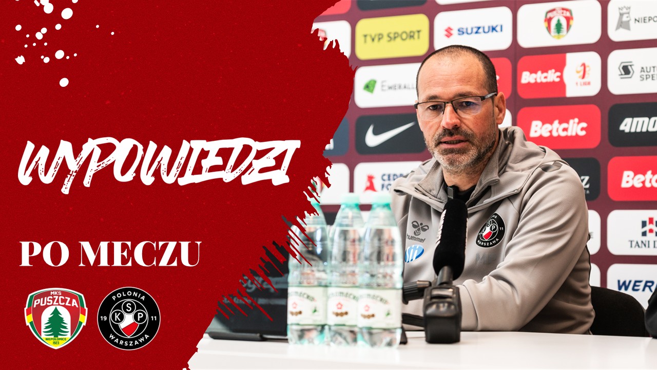 Komentarze po meczu z Puszczą Niepołomice