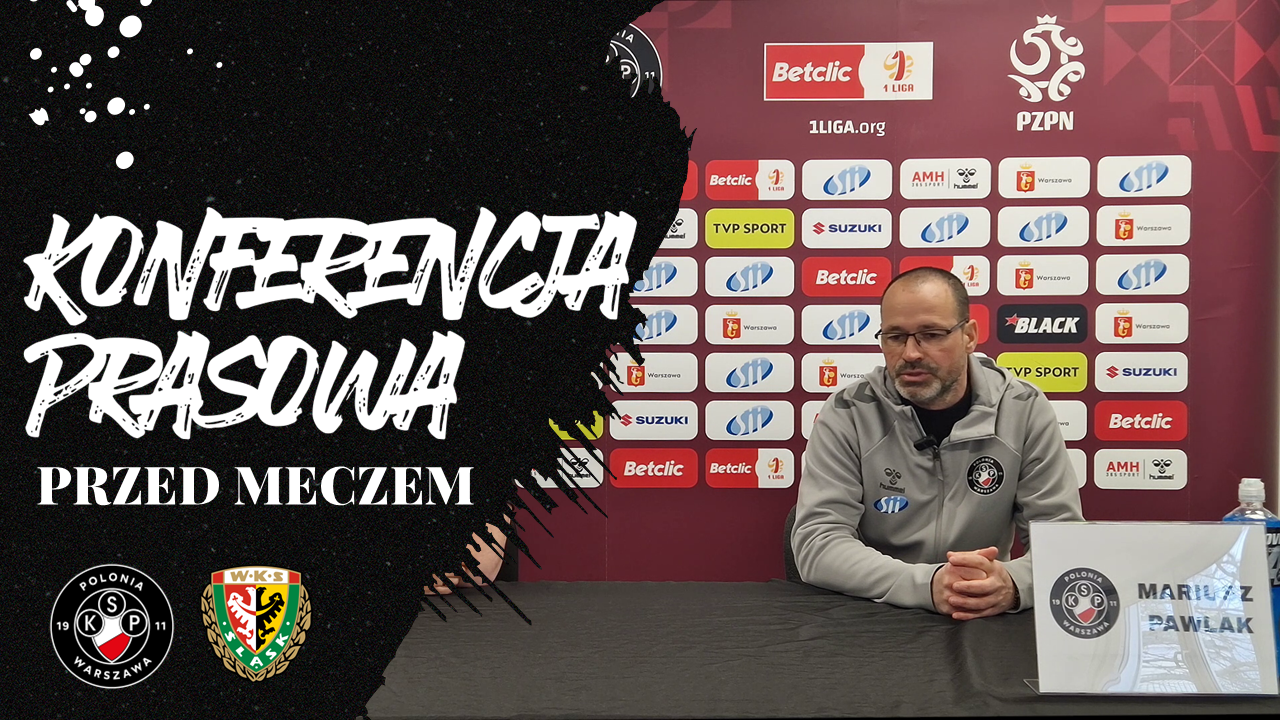 Konferencja prasowa przed meczem Polonia Warszawa – Śląsk Wrocław