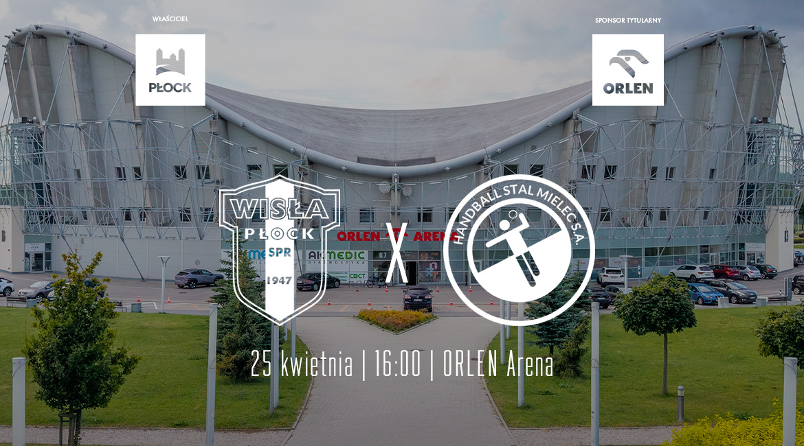 Zapowiedź: Twierdza ORLEN Arena przeciw marzeniom beniaminka! ORLEN Wisła Płock – Handball Stal Mielec