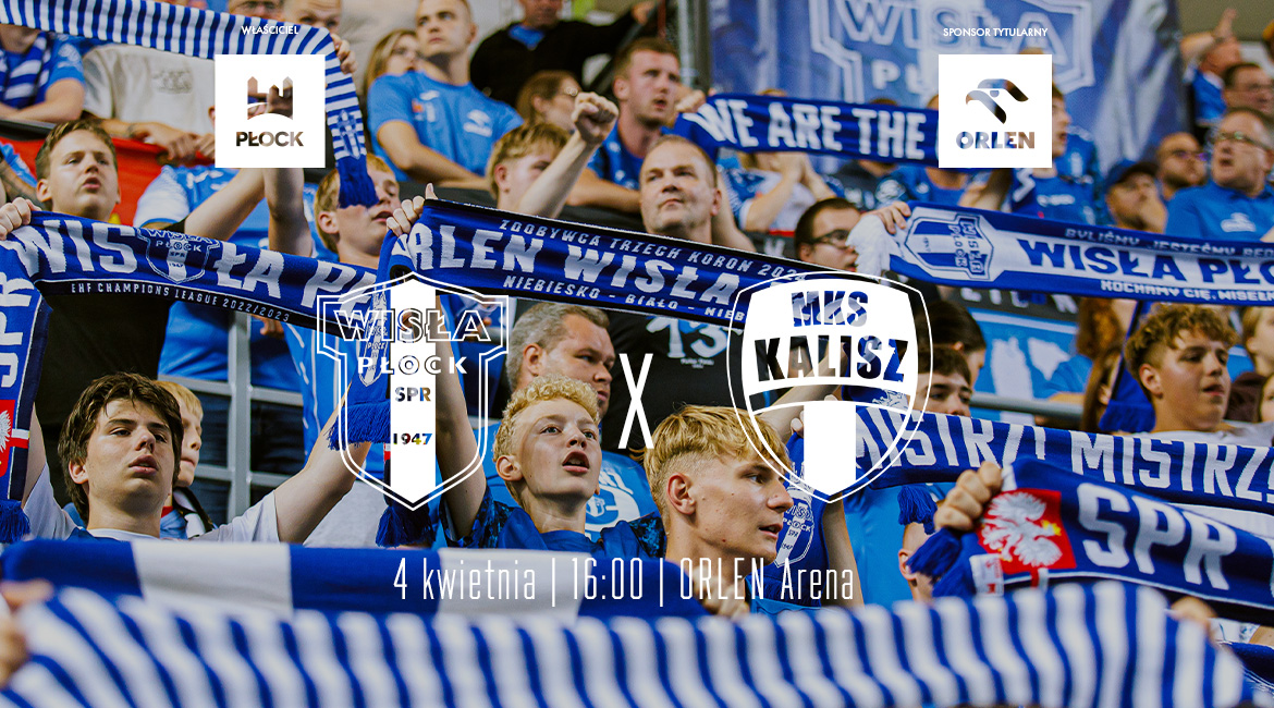 Zapowiedź: Wielka Sobota pod znakiem piłki ręcznej w ORLEN Arenie! ORLEN Wisła Płock – NETLAND MKS Kalisz