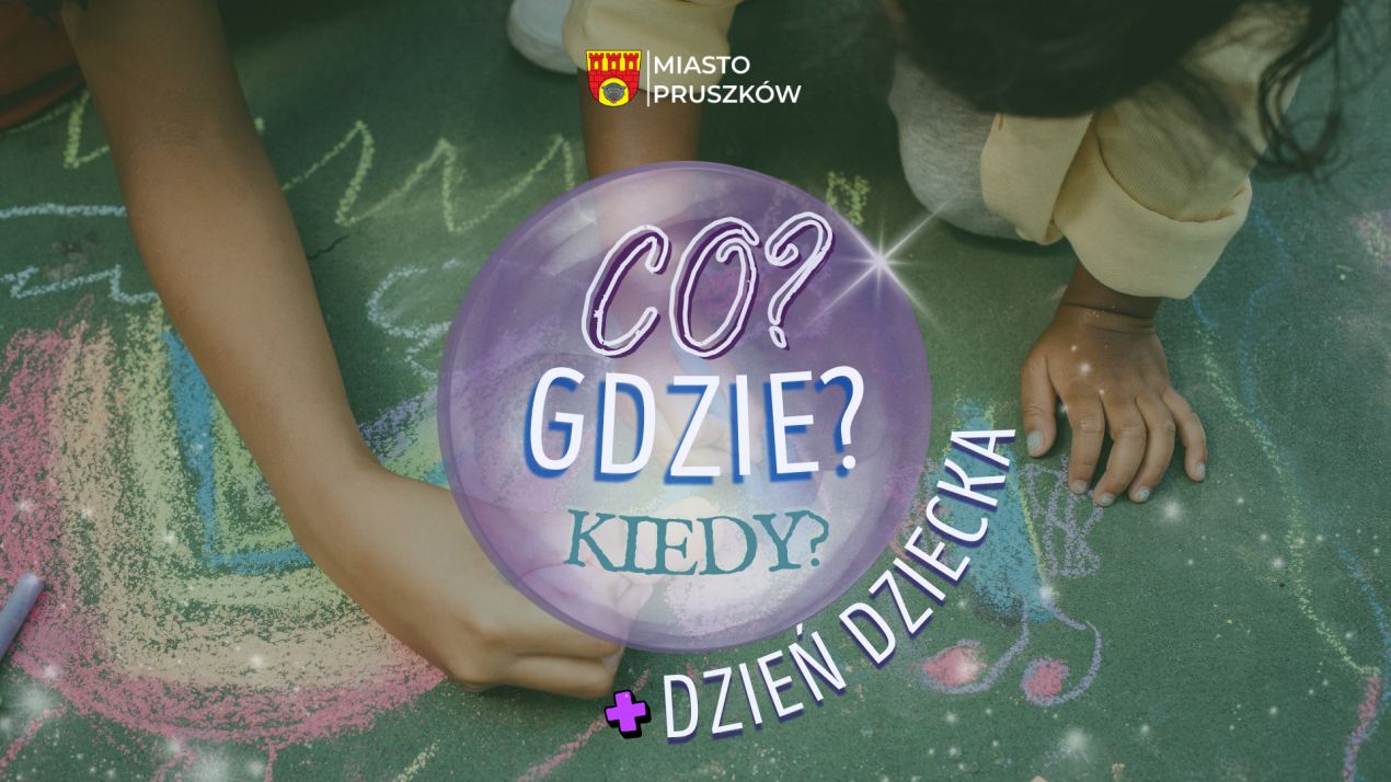 Co? Gdzie? Kiedy? oraz Dzień Dziecka