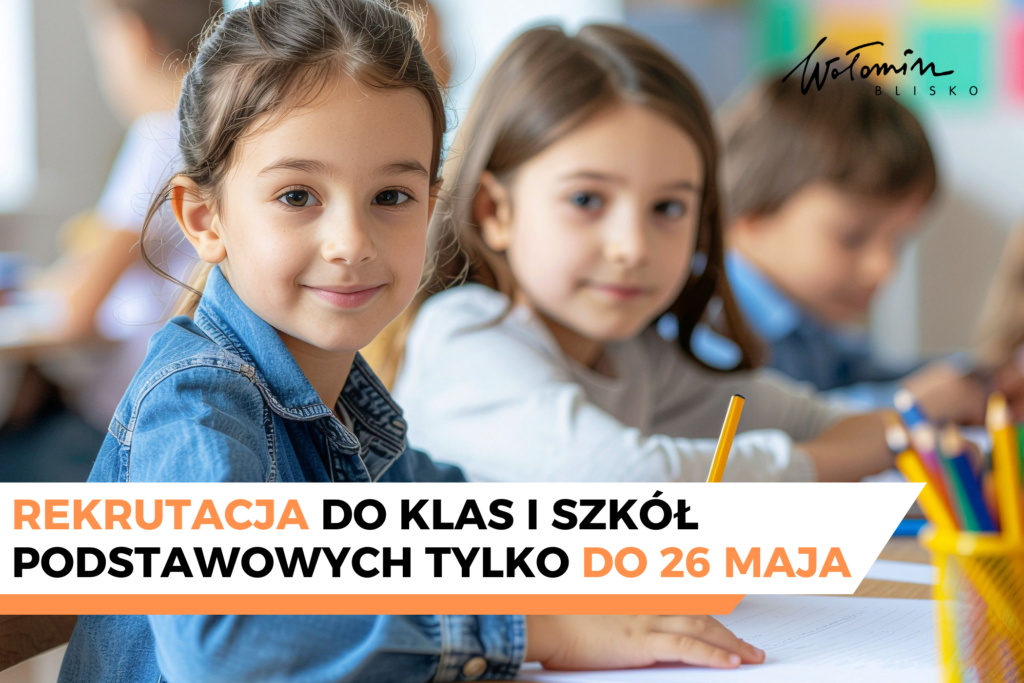 Rekrutacja do klas I szkół podstawowych jedynie do 26.05.26 r.