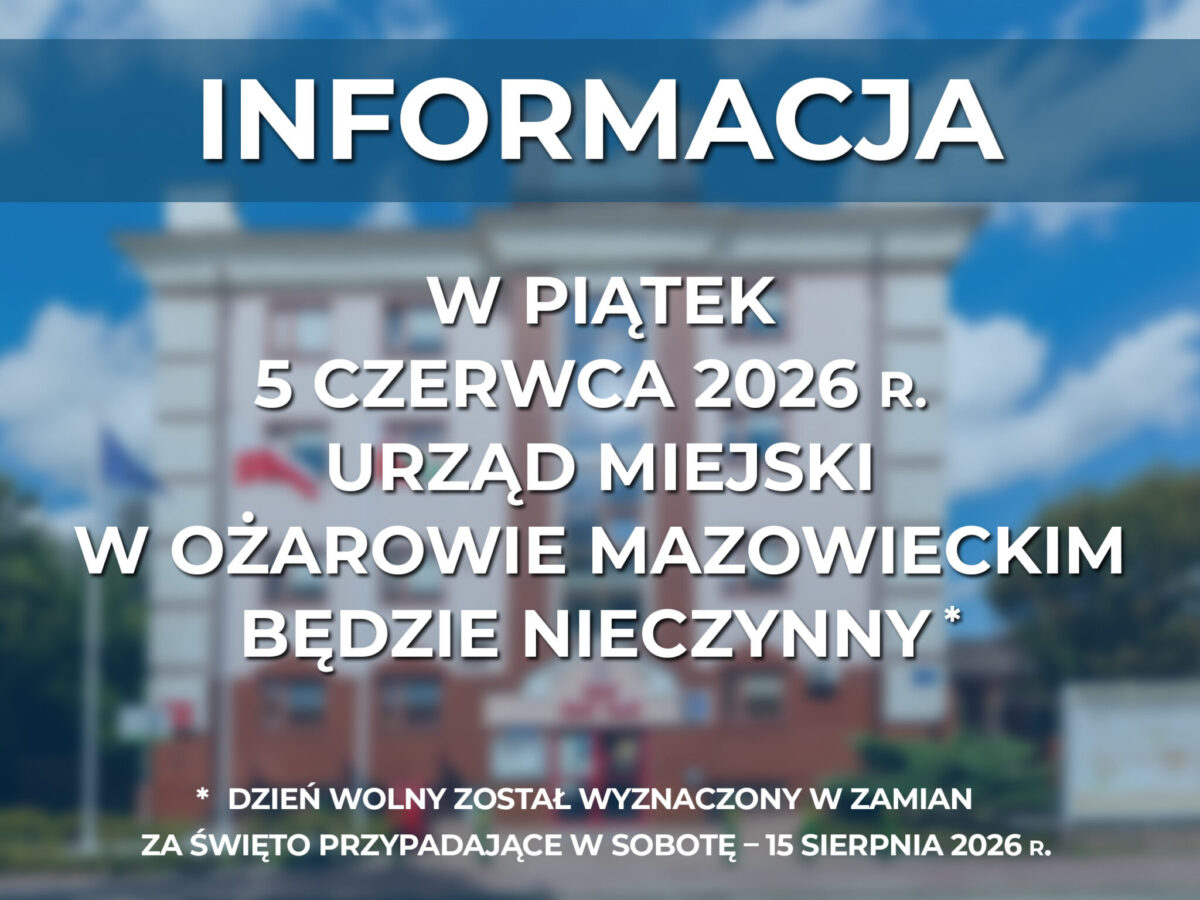 Urząd Miejski w Ożarowie Mazowieckim będzie 5 czerwca nieczynny