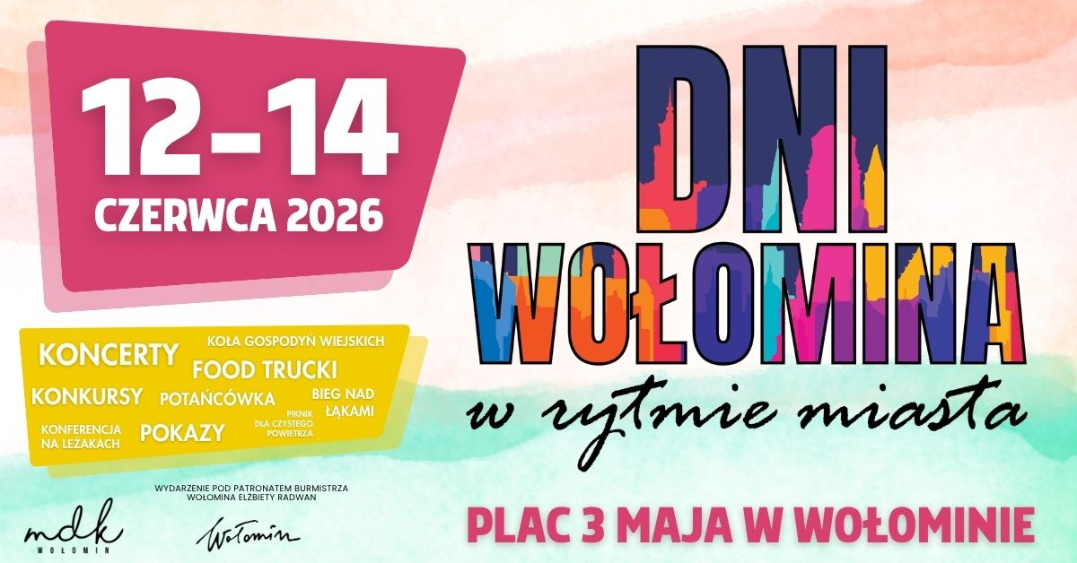 Dni Wołomina 2026 – w rytmie miasta! Czekają nas trzy dni wspólnego świętowania