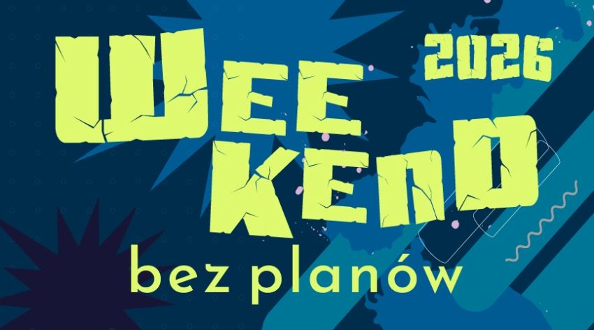 Weekend bez planów - dla młodzieży