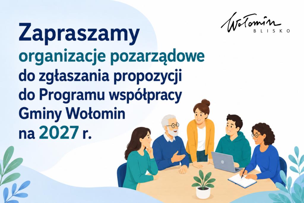 Zgłaszaj propozycje do Programu współpracy z organizacjami pozarządowymi na 2027 r.